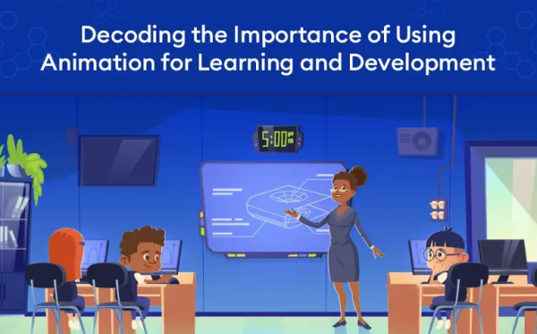 Decoding the Importance of Using Animation for Learning and Development